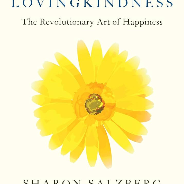 Cover of 'Lovingkindness: The Revolutionary Art of Happiness' by Sharon Salzberg, featuring a bright yellow flower symbolizing positivity and connection. This book integrates concepts of spiritual jewelry, meditation, and meaningful practices to foster compassion and joy, perfect for those on a journey of self-discovery and manifestation. Explore the essence of protection and balance in your yoga and spiritual practices.